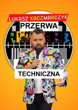 Piaseczno Wydarzenie Stand-up Łukasz Kaczmarczyk stand-up - Przerwa techniczna