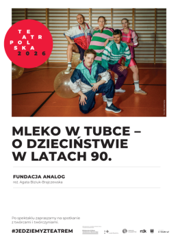 Nadarzyn Wydarzenie Spektakl Mleko w tubce - o dzieciństwie w latach 90