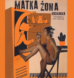 Warszawa Wydarzenie Spektakl MATKA ŻONA KOCHANKA - koncert, spektakl, muzodrama