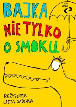 Żyrardów Wydarzenie Spektakl "Bajka nie tylko o smoku" Teatr Klasyki Polskiej