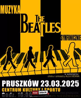 Pruszków Wydarzenie Koncert Projekt THE BEATLES symfonicznie w PRUSZKOWIE - Centrum Kultury i Sportu, 23 marca 2025!