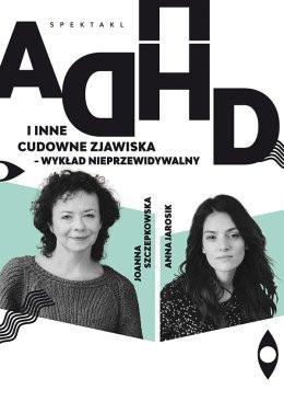 Warszawa Wydarzenie Spektakl "ADHD i inne cudowne zjawiska"