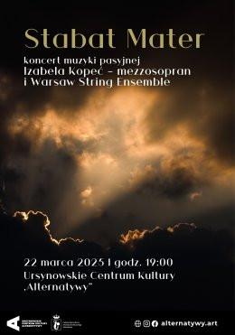 Warszawa Wydarzenie Koncert „Stabat Mater” | koncert muzyki pasyjnej | Izabela Kopeć - mezzosopran i Warsaw String Ensemble