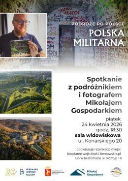 Warszawa Wydarzenie Inne wydarzenie Spotkanie z podróżnikiem Mikołajem Gospodarkiem „Polska militarna - miejsca, które pamiętają histori