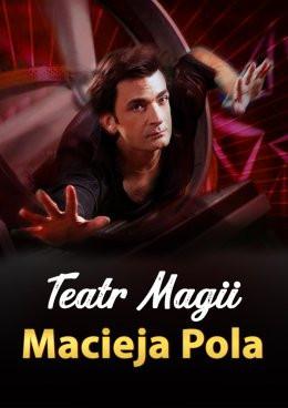 Warszawa Wydarzenie Inne wydarzenie Teatr Magii Macieja Pola - Interaktywne Familijne Widowisko Najsłynniejszego Polskiego Iluzjonisty