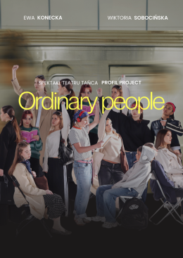 Warszawa Wydarzenie Spektakl Ordinary people | Teatr tańca Profil Project