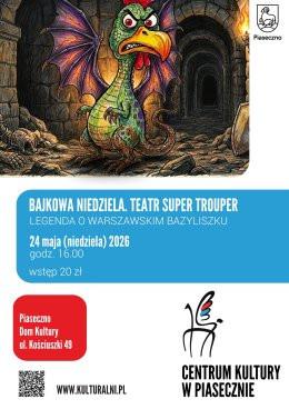 Piaseczno Wydarzenie Inne wydarzenie BAJKOWA NIEDZIELA. TEATR SUPER TROUPER – LEGENDA O WARSZAWSKIM BAZYLISZKU