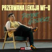 Piaseczno Wydarzenie Stand-up Stand-up Piaseczno | Patryk Gosiński w programie "Przerwana lekcja wf-u"